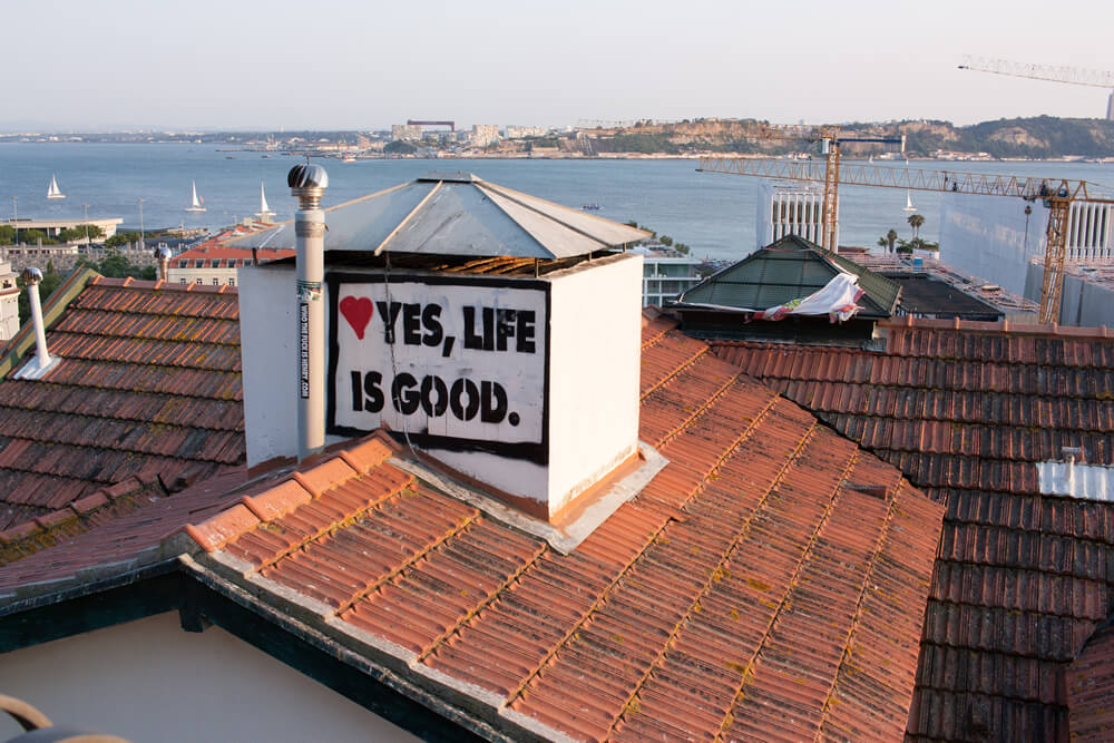 "Yes, Life is Good" at Miradouro de Santa Catarina in Lisbon, Portugal